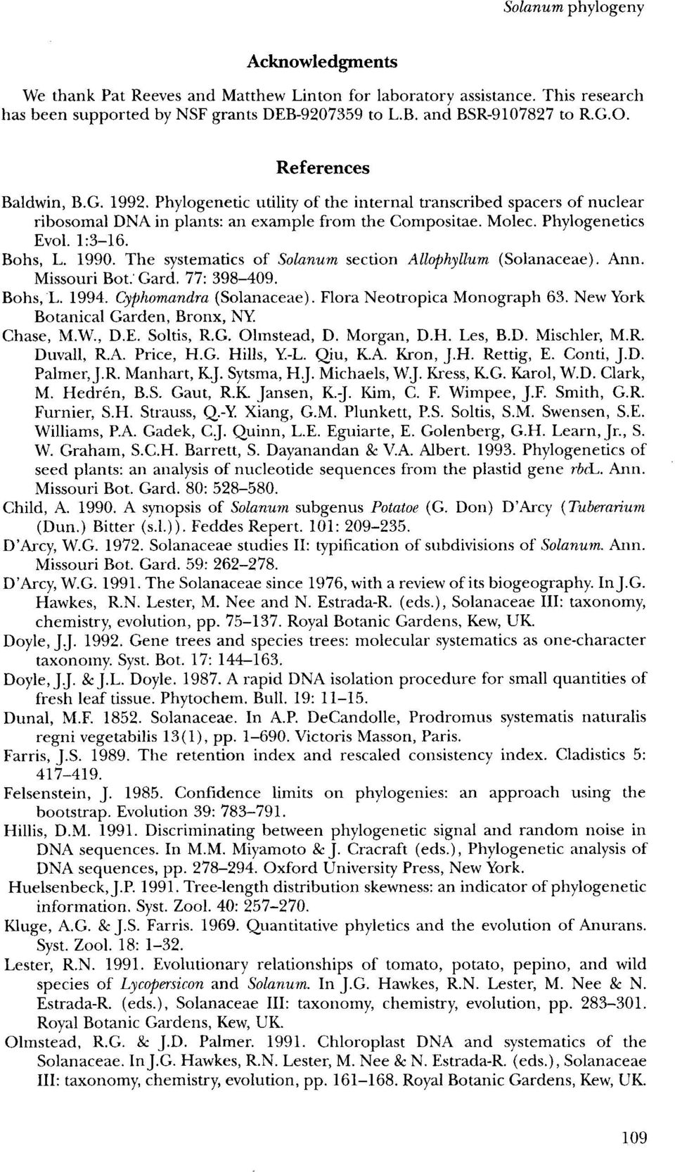 1990. The systematics of Solanum section Allophyllum (Solanaceae). Ann. Missouri Bot." Gard. 77: 398-409. Bohs, L. 1994. Cyphomandra (Solanaceae). Flora Neotropica Monograph 63.
