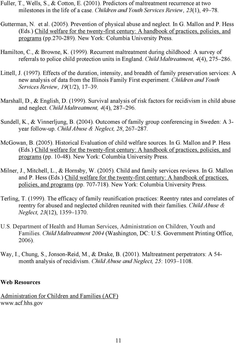 New York: Columbia University Press. Hamilton, C., & Browne, K. (1999). Recurrent maltreatment during childhood: A survey of referrals to police child protection units in England.