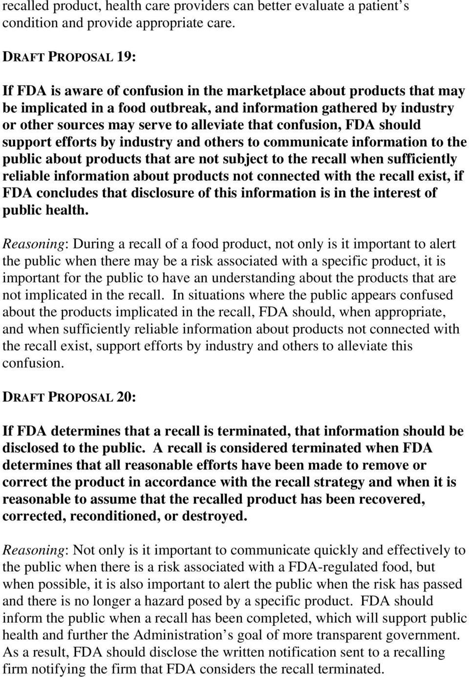alleviate that confusion, FDA should support efforts by industry and others to communicate information to the public about products that are not subject to the recall when sufficiently reliable