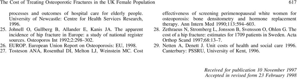 The apparent incidence of hip fracture in Europe: a study of national register sources. Osteoporos Int 1992;2:298 302. 26. EUROP. European Union Report on Osteoporosis: EU, 1998. 27.