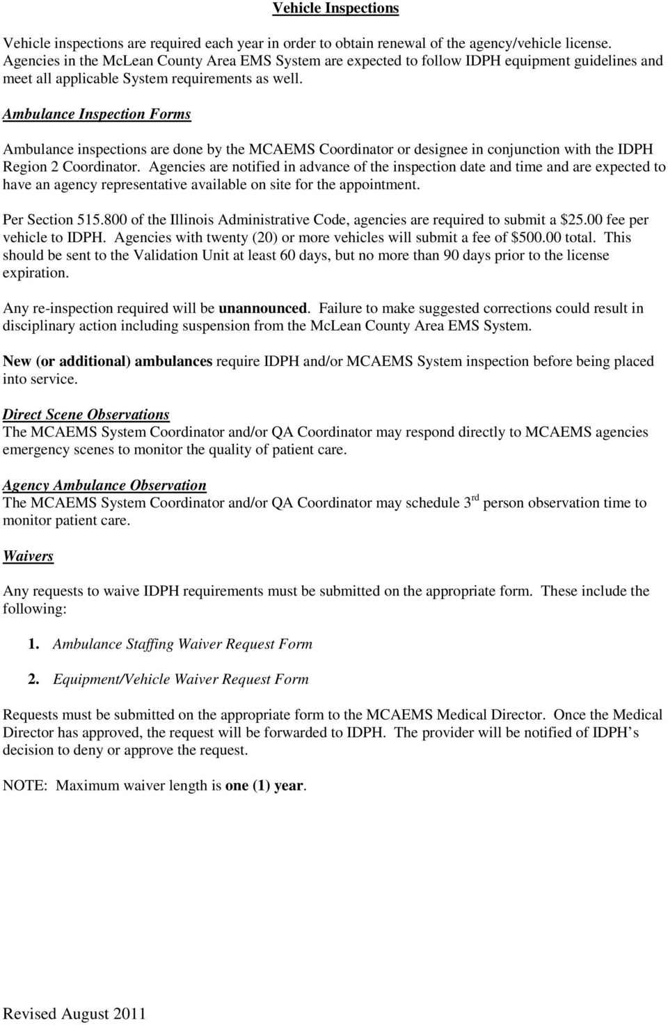 Ambulance Inspection Forms Ambulance inspections are done by the MCAEMS Coordinator or designee in conjunction with the IDPH Region 2 Coordinator.