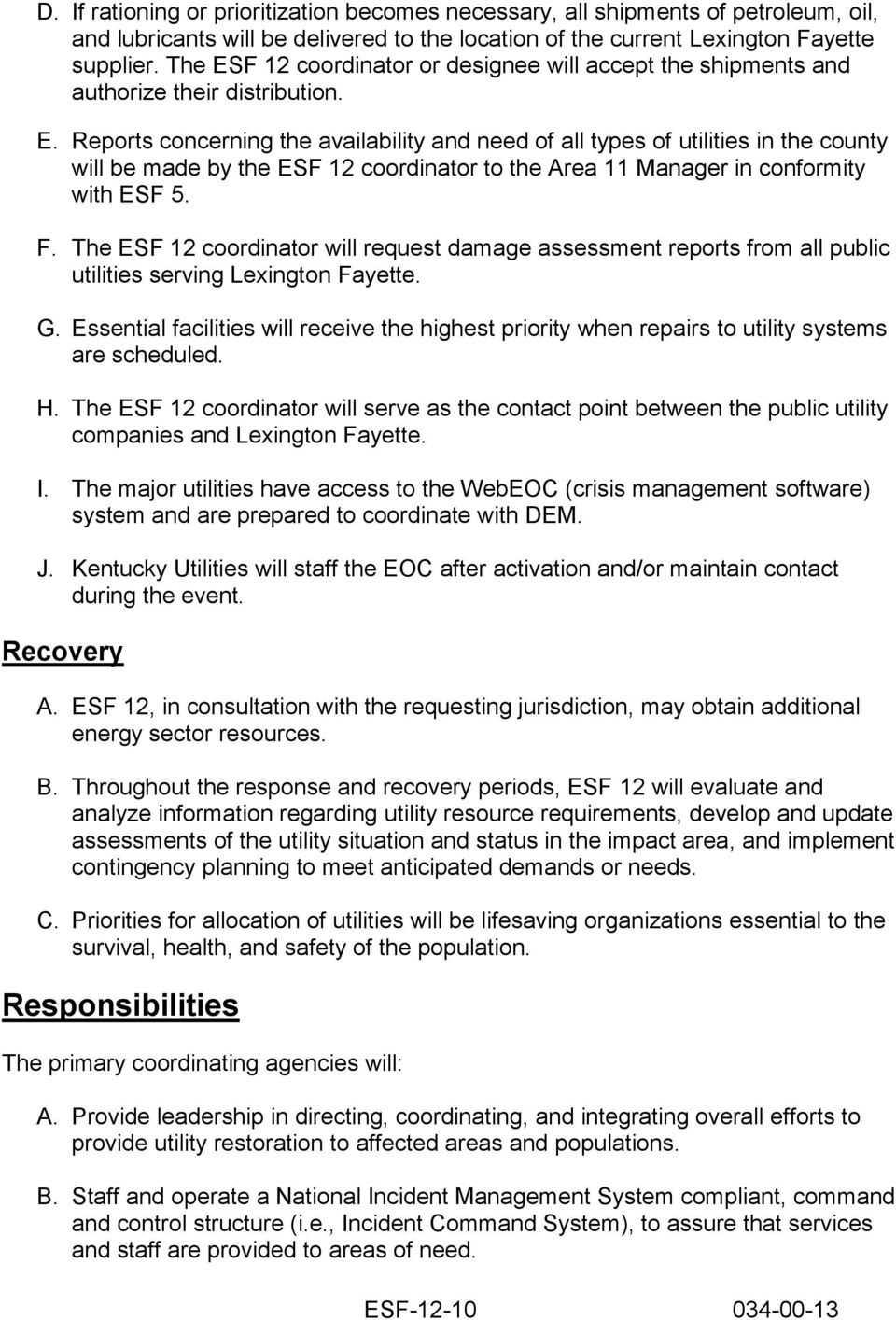 F. The ESF 12 coordinator will request damage assessment reports from all public utilities serving Lexington Fayette. G.