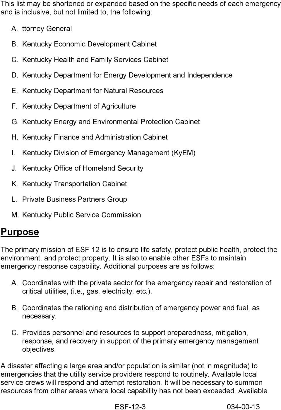 Kentucky Energy and Environmental Protection Cabinet H. Kentucky Finance and Administration Cabinet I. Kentucky Division of Emergency Management (KyEM) J. Kentucky Office of Homeland Security K.