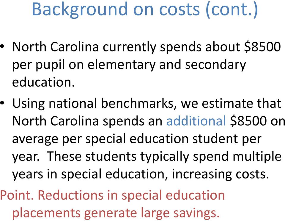 Using national benchmarks, we estimate that North Carolina spends an additional$8500 on average per