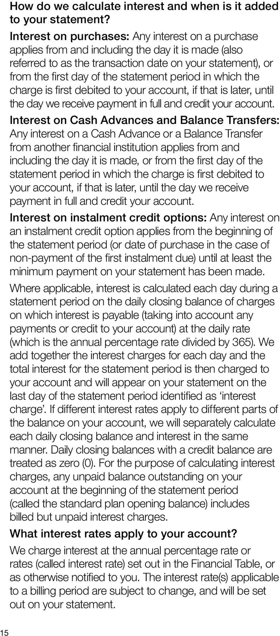 period in which the charge is first debited to your account, if that is later, until the day we receive payment in full and credit your account.