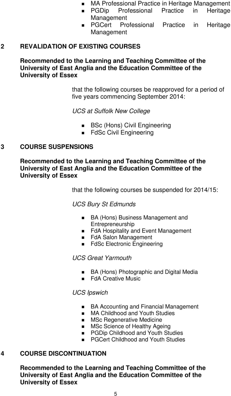 at Suffolk New College BSc (Hons) Civil Engineering FdSc Civil Engineering Recommended to the Learning and Teaching Committee of the University of East Anglia and the Education Committee of the that