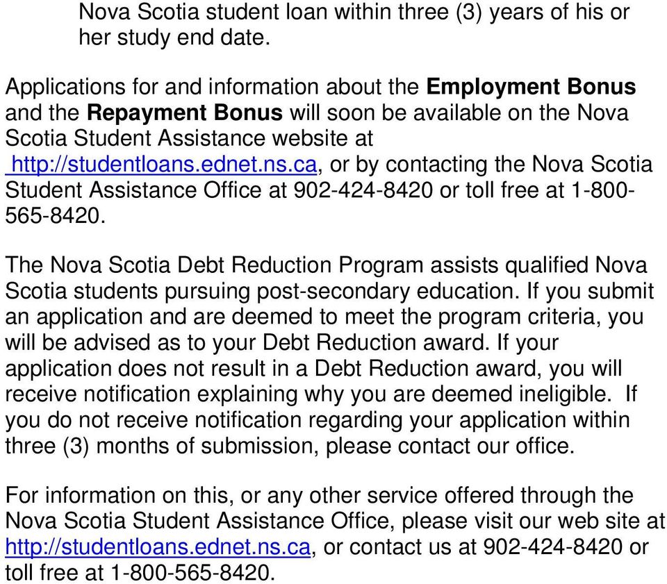 The Nova Scotia Debt Reduction Program assists qualified Nova Scotia students pursuing post-secondary education.