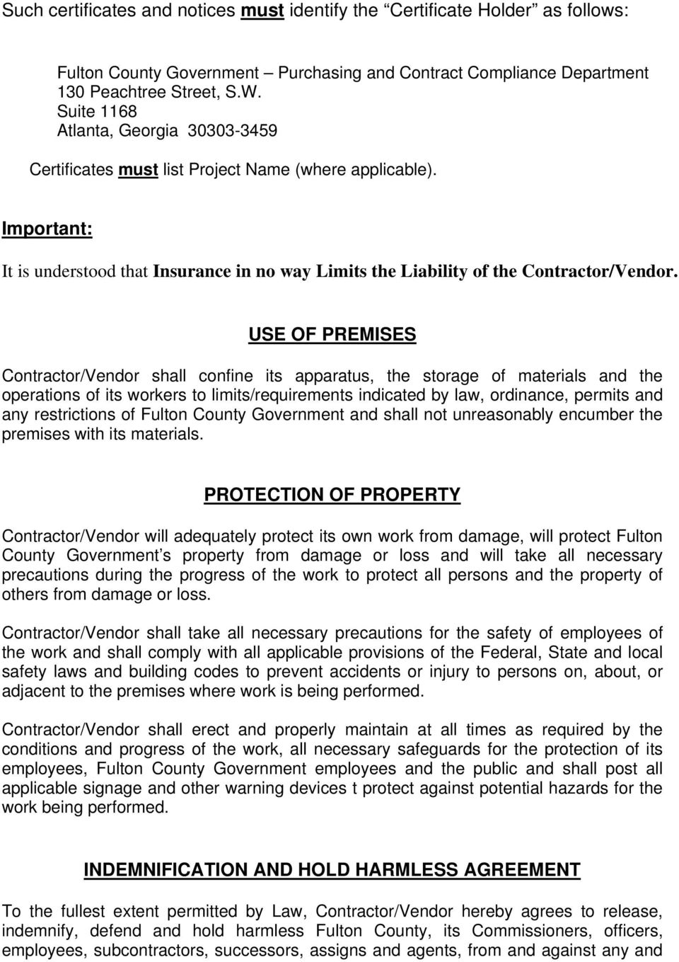 USE OF PREMISES Contractor/Vendor shall confine its apparatus, the storage of materials and the operations of its workers to limits/requirements indicated by law, ordinance, permits and any