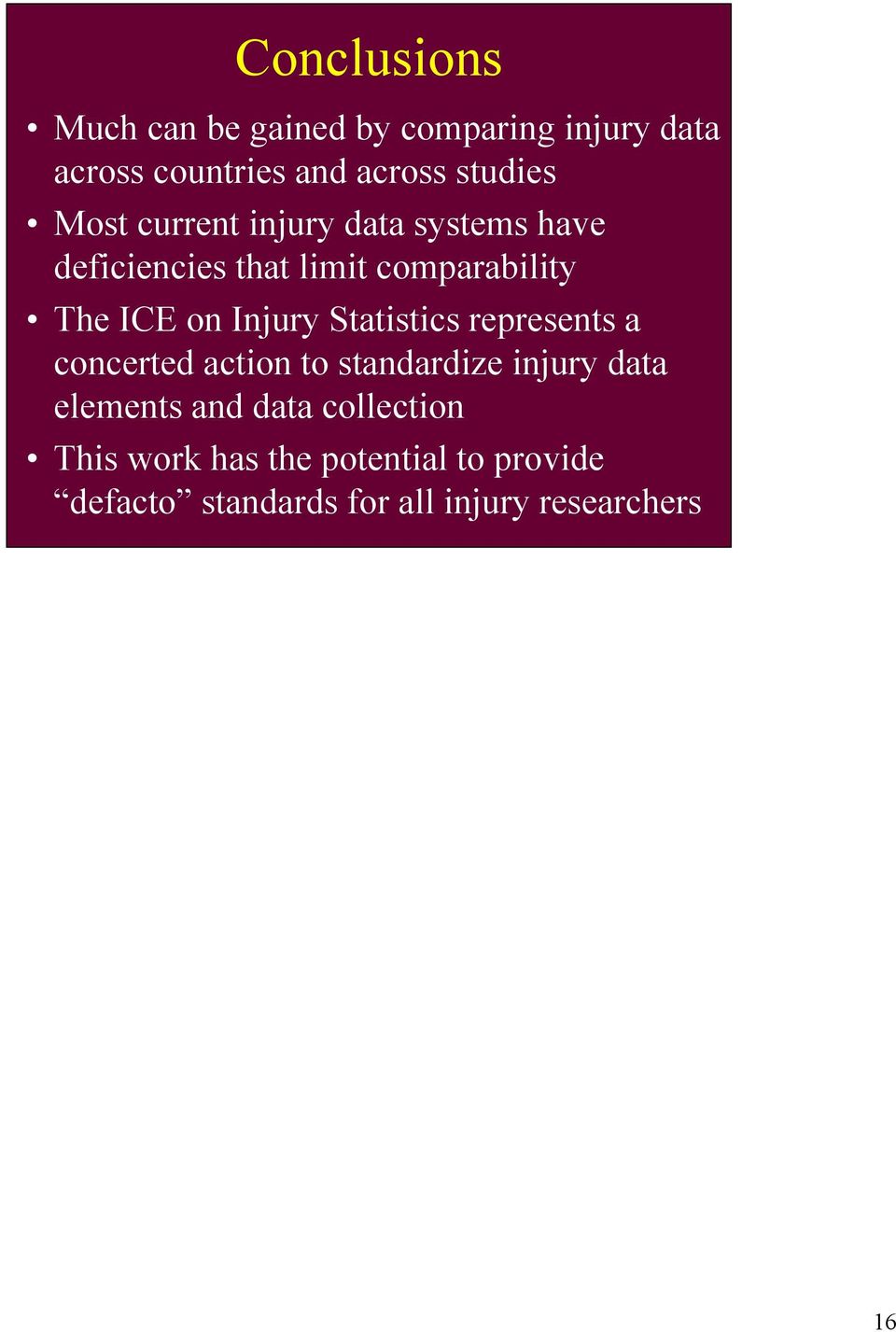 Injury Statistics represents a concerted action to standardize injury data elements and data