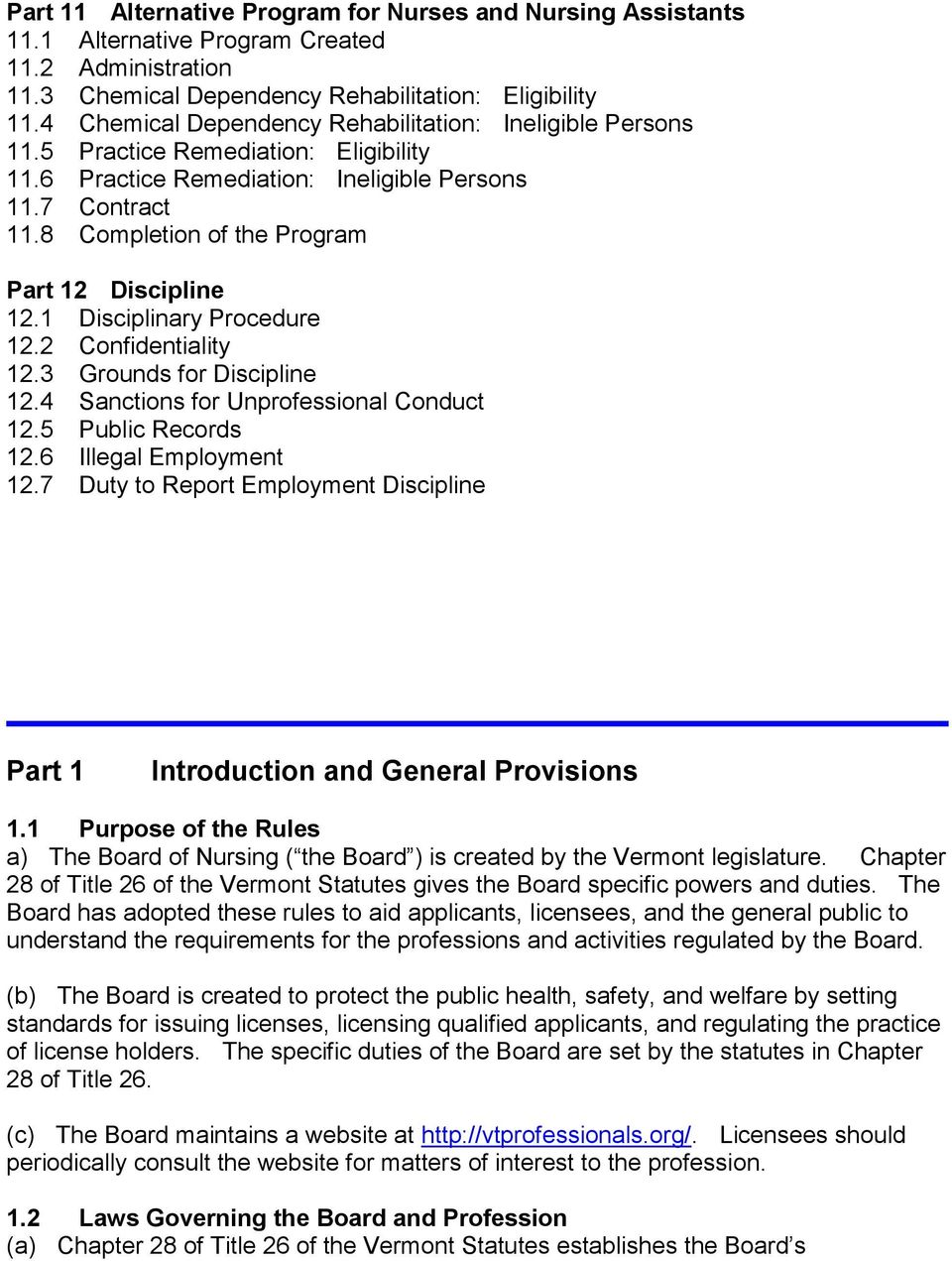 8 Completion of the Program Part 12 Discipline 12.1 Disciplinary Procedure 12.2 Confidentiality 12.3 Grounds for Discipline 12.4 Sanctions for Unprofessional Conduct 12.5 Public Records 12.