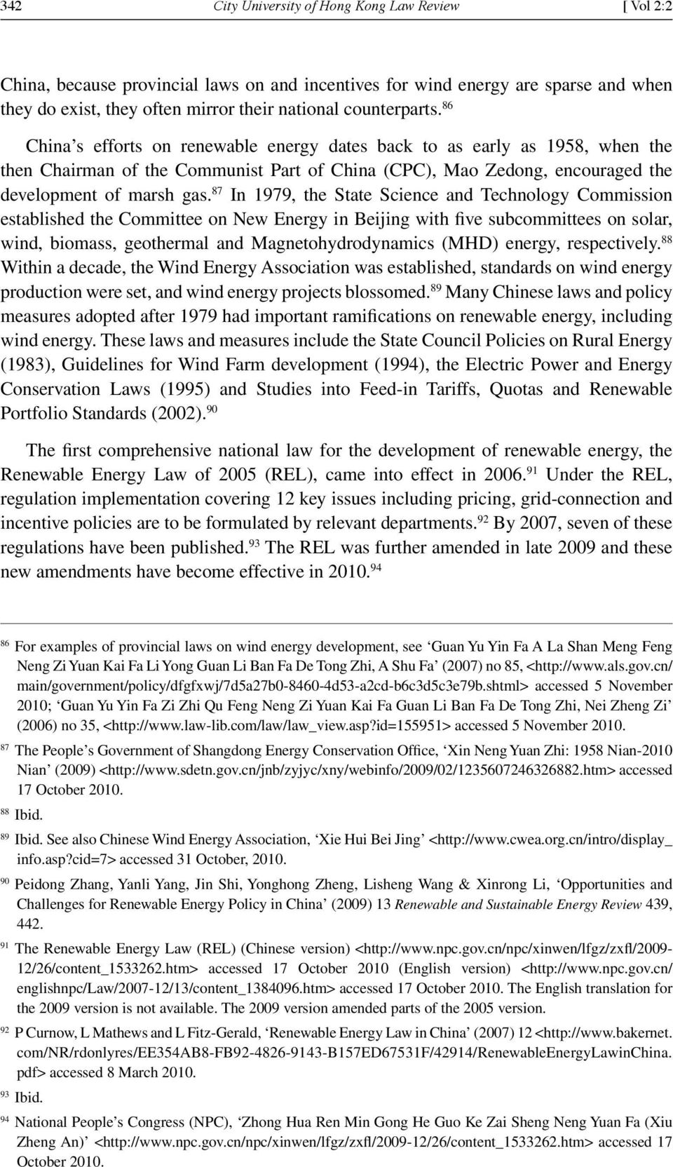 87 In 1979, the State Science and Technology Commission established the Committee on New Energy in Beijing with five subcommittees on solar, wind, biomass, geothermal and Magnetohydrodynamics (MHD)