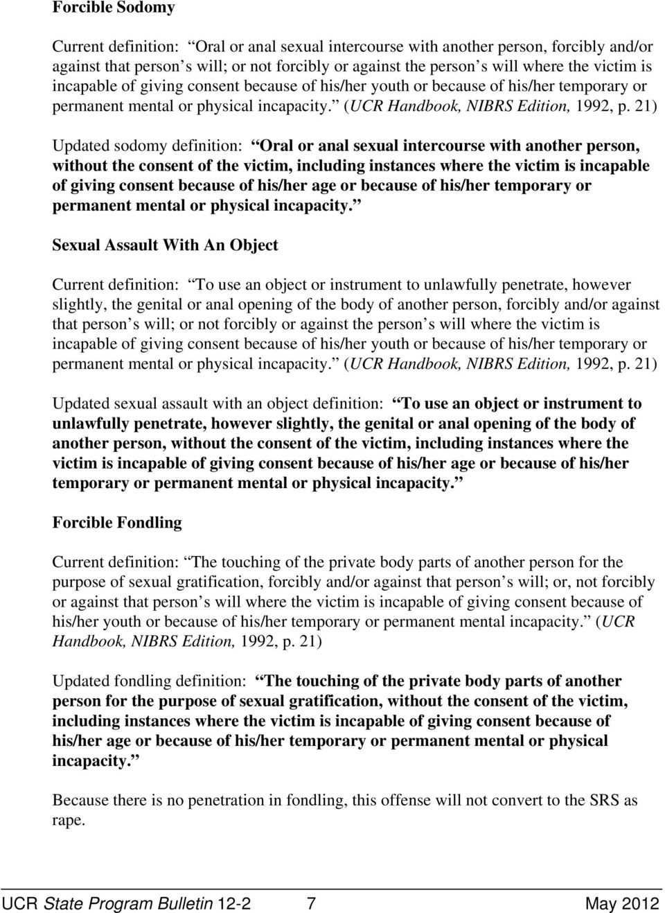 21) Updated sodomy definition: Oral or anal sexual intercourse with another person, without the consent of the victim, including instances where the victim is incapable of giving consent because of