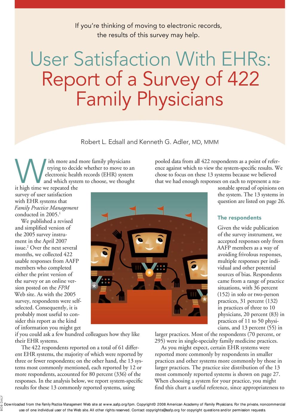 survey of user satisfaction with EHR systems that Family Practice Management conducted in 2005. 1 We published a revised and simplified version of the 2005 survey instrument in the April 2007 issue.