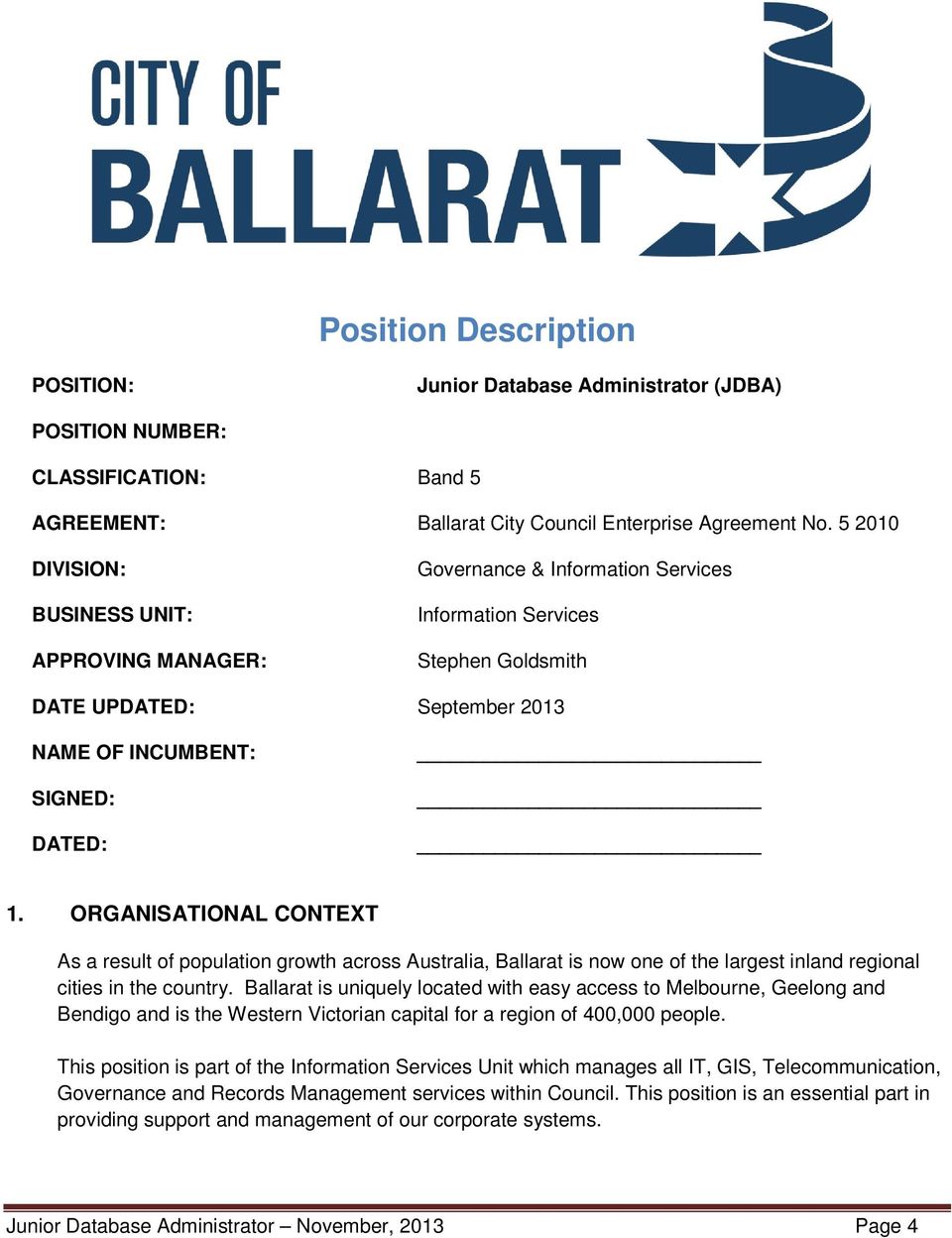 ORGANISATIONAL CONTEXT As a result of population growth across Australia, Ballarat is now one of the largest inland regional cities in the country.