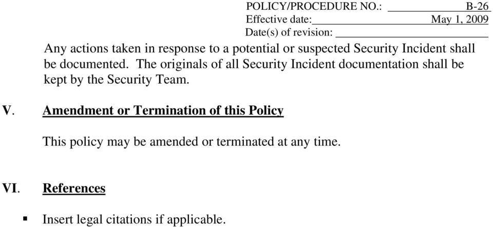 The originals of all Security Incident documentation shall be kept by the Security