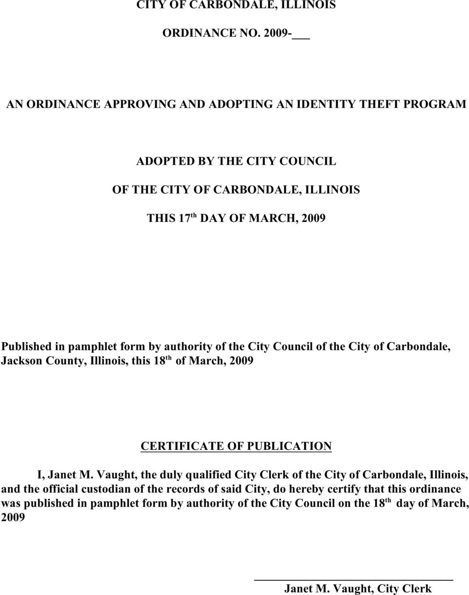 Published in pamphlet form by authority of the City Council of the City of Carbondale, th Jackson County, Illinois, this 18 of March, 2009 CERTIFICATE OF PUBLICATION I,