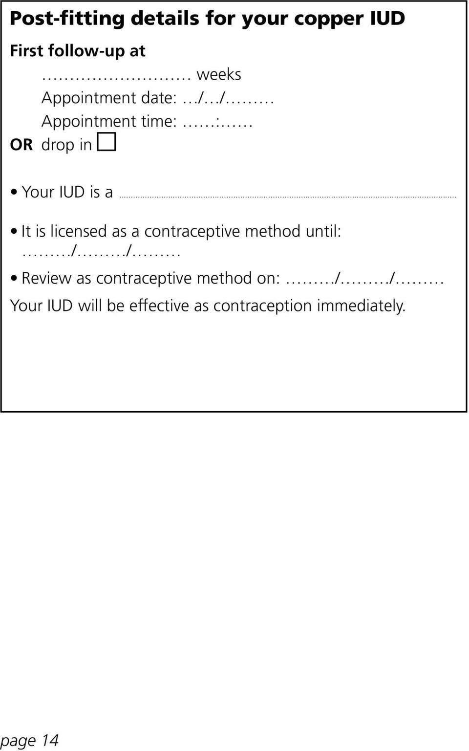 .. It is licensed as a contraceptive method until: / / Review as