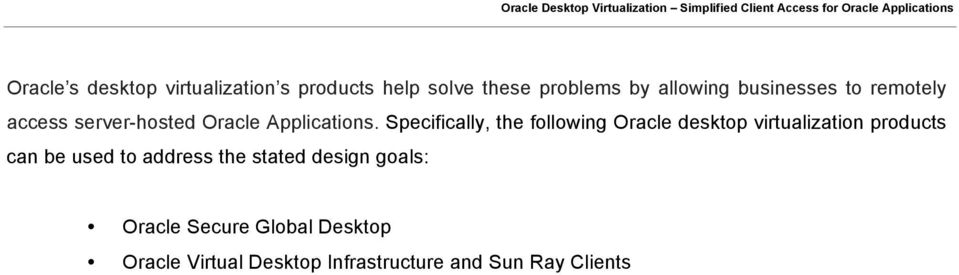 Specifically, the following Oracle desktop virtualization products can be used to