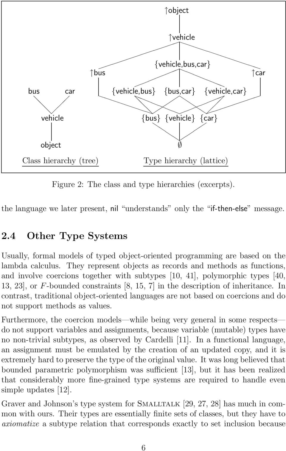 4 Other Type Systems Usually, formal models of typed object-oriented programming are based on the lambda calculus.