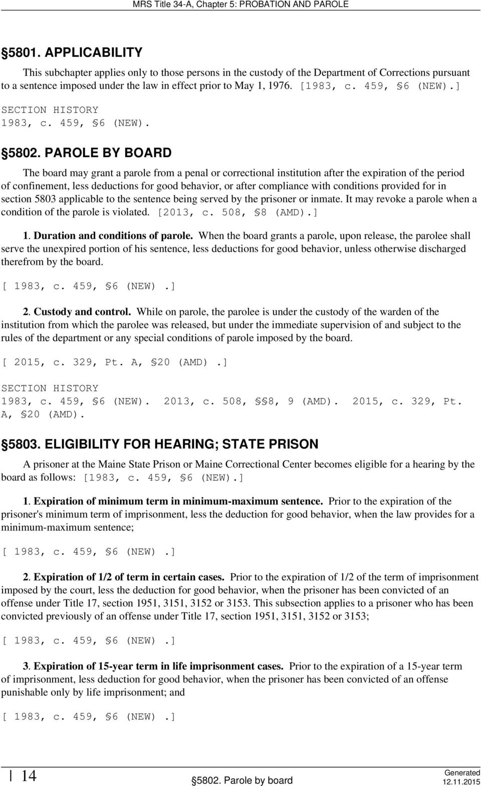 conditions provided for in section 5803 applicable to the sentence being served by the prisoner or inmate. It may revoke a parole when a condition of the parole is violated. [2013, c. 508, 8 (AMD).