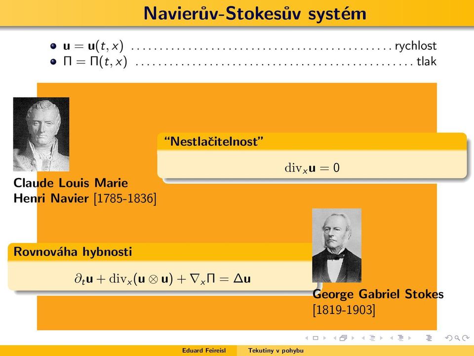 Louis Marie Henri Navier [1785-1836] div x u = 0 Rovnováha hybnosti t u + div