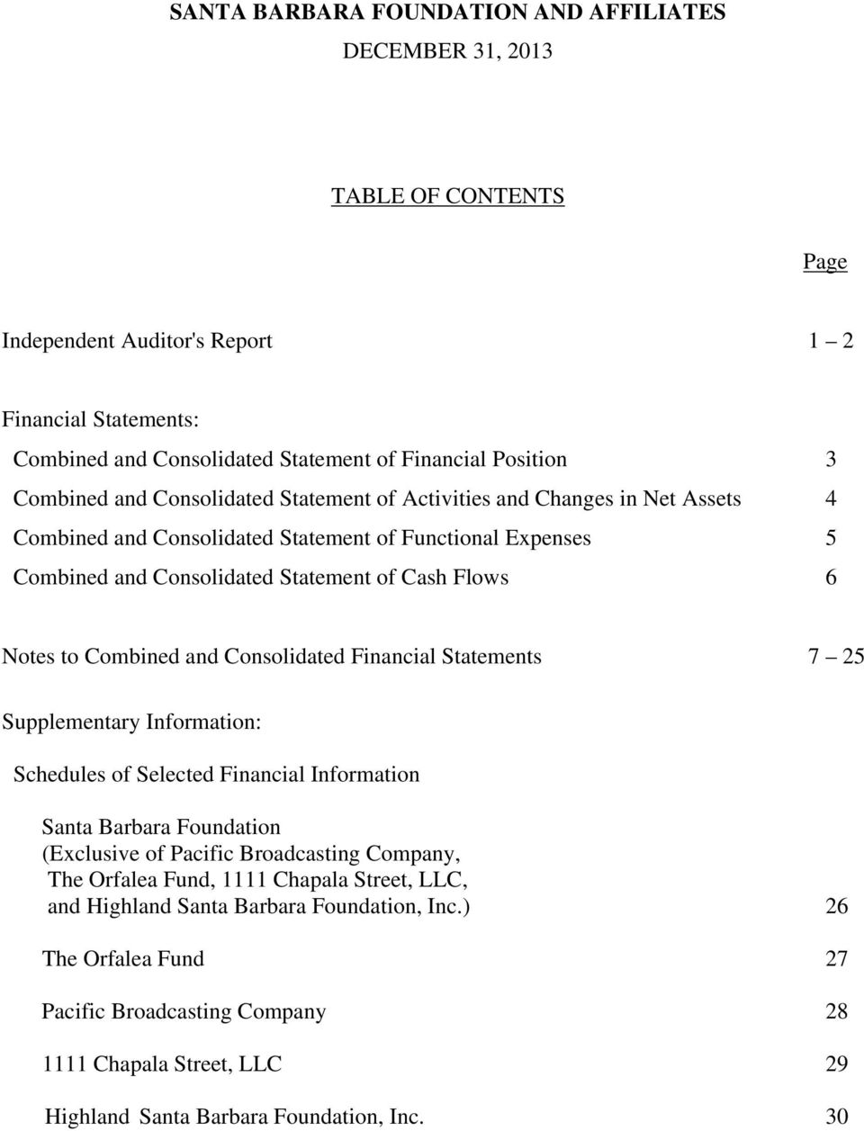 Consolidated Financial Statements 7 25 Supplementary Information: Schedules of Selected Financial Information Santa Barbara Foundation (Exclusive of Pacific Broadcasting Company, The Orfalea