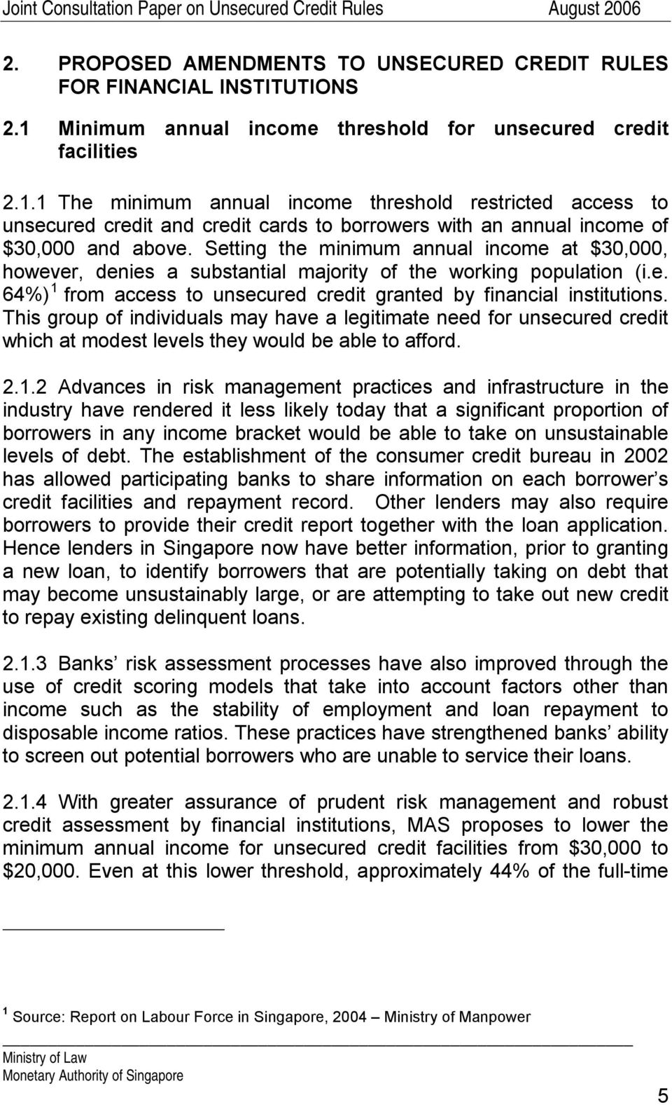1 The minimum annual income threshold restricted access to unsecured credit and credit cards to borrowers with an annual income of $30,000 and above.
