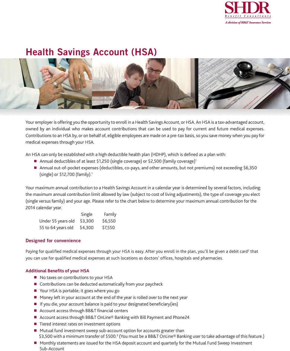 Contributions to an HSA by, or on behalf of, eligible employees are made on a pre-tax basis, so you save money when you pay for medical expenses through your HSA.