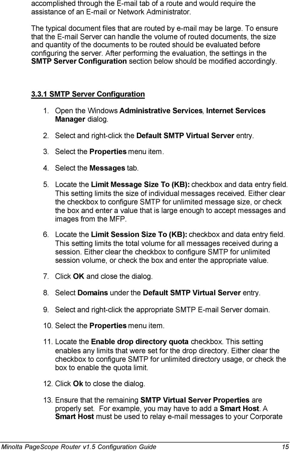 After performing the evaluation, the settings in the SMTP Server Configuration section below should be modified accordingly. 3.3.1 SMTP Server Configuration 1.