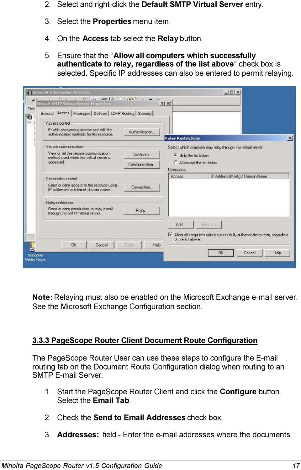 Note: Relaying must also be enabled on the Microsoft Exchange e-mail server. See the Microsoft Exchange Configuration section. 3.