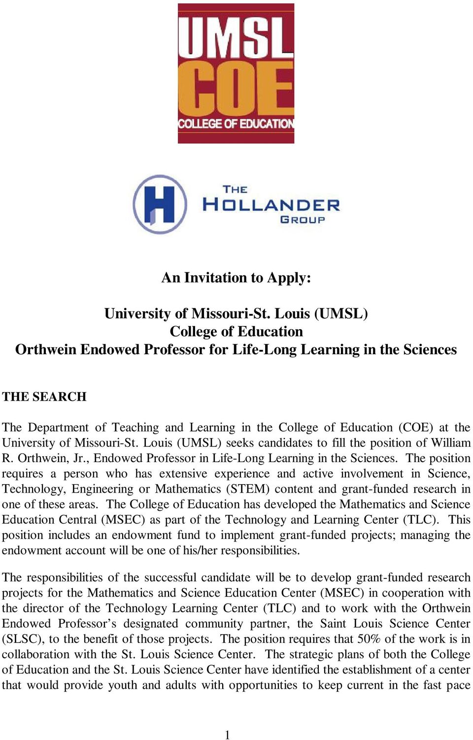 University of Missouri-St. Louis (UMSL) seeks candidates to fill the position of William R. Orthwein, Jr., Endowed Professor in Life-Long Learning in the Sciences.