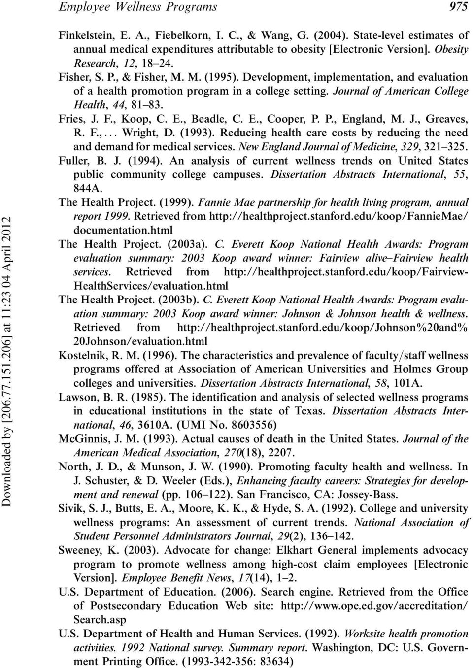 Journal of American College Health, 44, 81 83. Fries, J. F., Koop, C. E., Beadle, C. E., Cooper, P. P., England, M. J., Greaves, R. F.,... Wright, D. (1993).