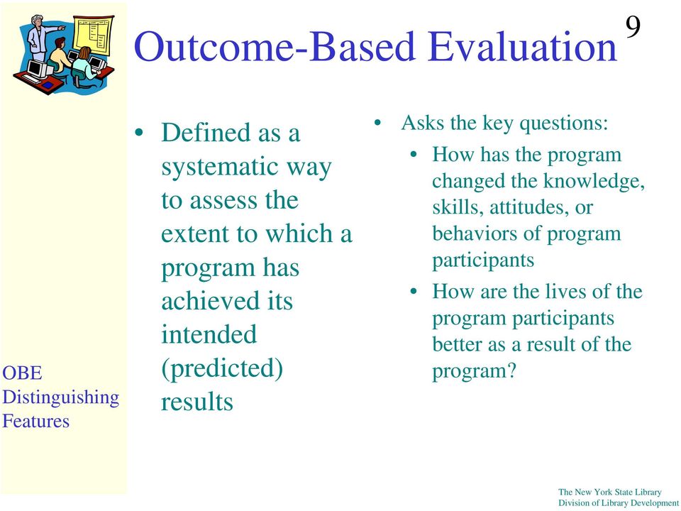 questions: How has the program changed the knowledge, skills, attitudes, or behaviors of