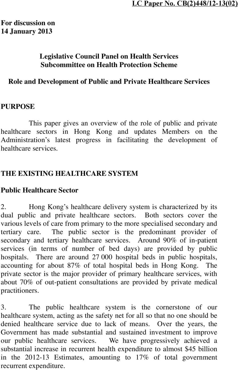 Services PURPOSE This paper gives an overview of the role of public and private healthcare sectors in Hong Kong and updates Members on the Administration s latest progress in facilitating the