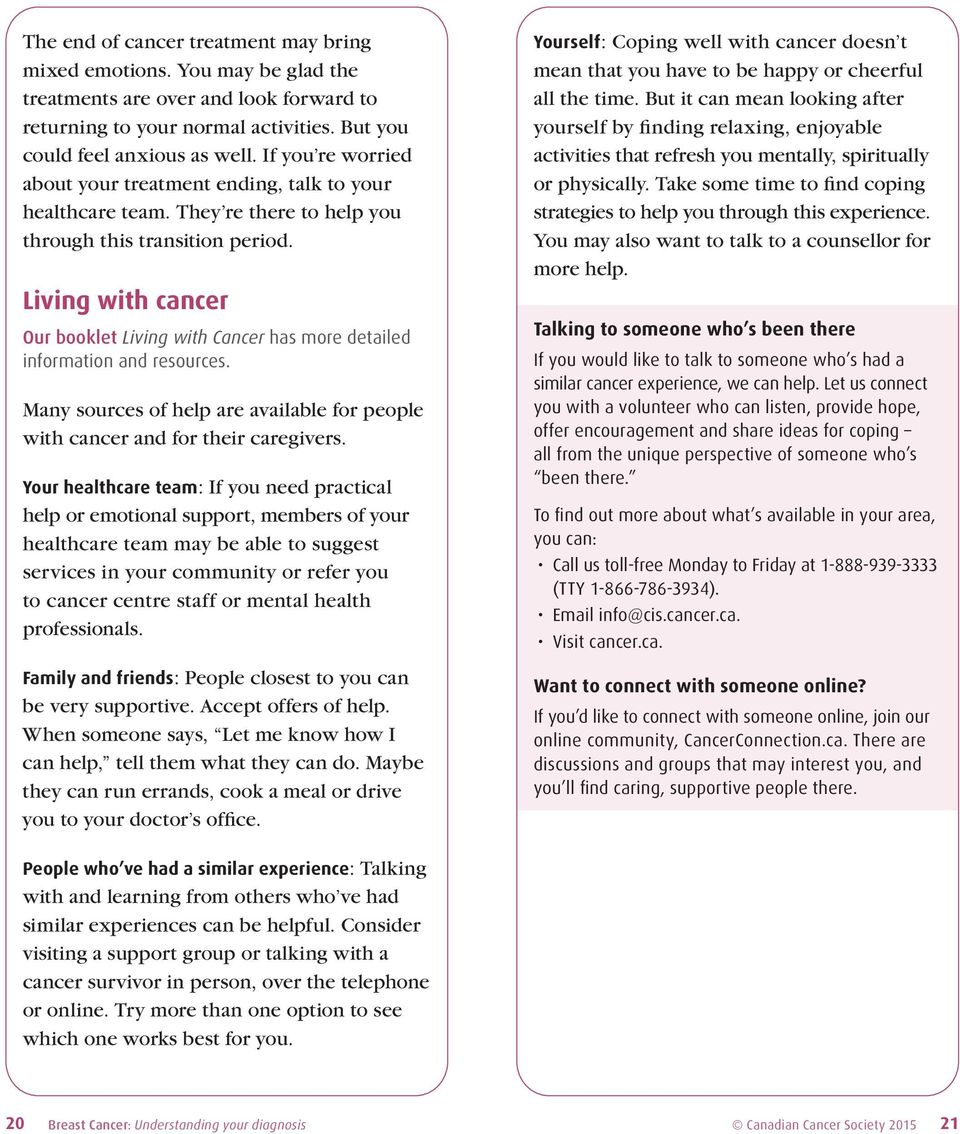 Living with cancer Our booklet Living with Cancer has more detailed information and resources. Many sources of help are available for people with cancer and for their caregivers.