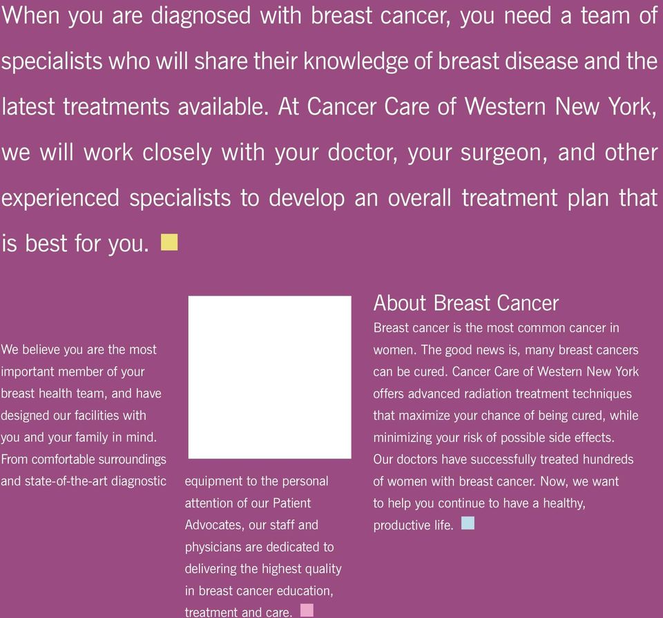 We believe you are the most important member of your breast health team, and have designed our facilities with you and your family in mind.