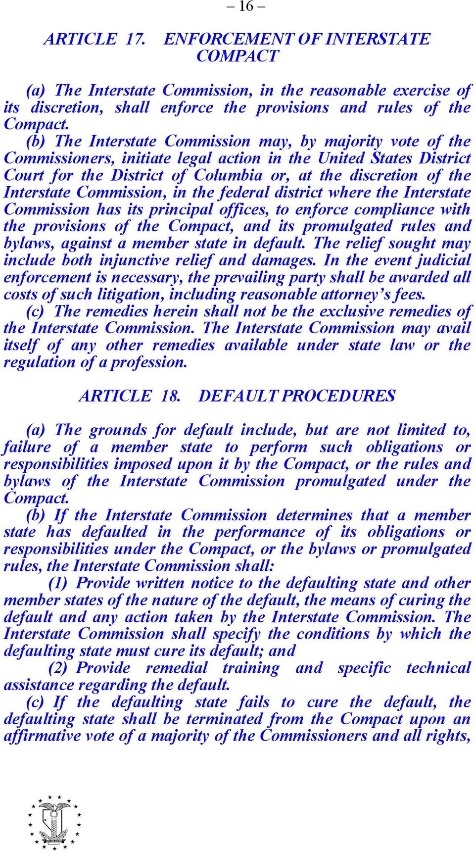 Interstate Commission, in the federal district where the Interstate Commission has its principal offices, to enforce compliance with the provisions of the Compact, and its promulgated rules and