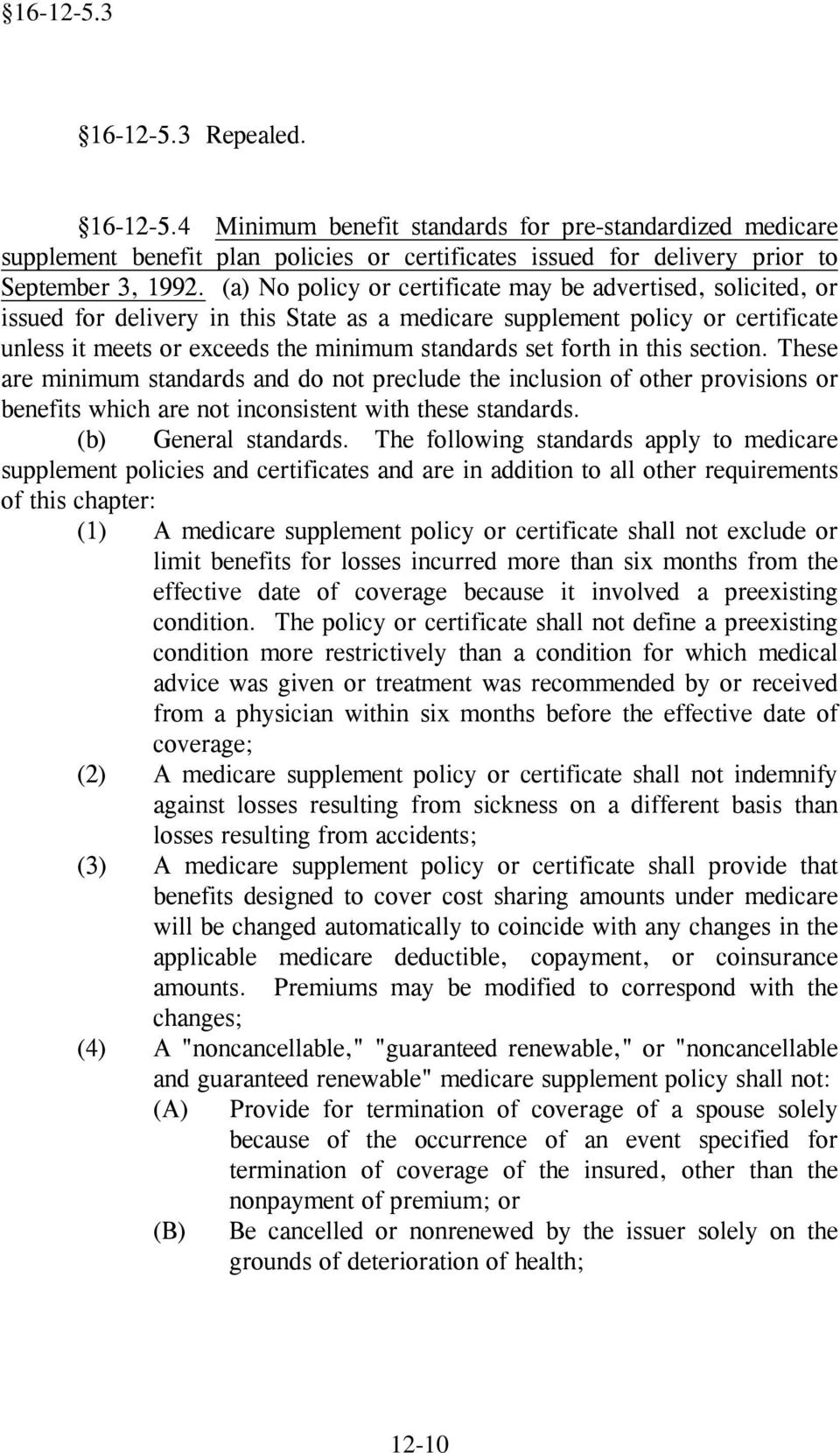 forth in this section. These are minimum standards and do not preclude the inclusion of other provisions or benefits which are not inconsistent with these standards. (b) General standards.