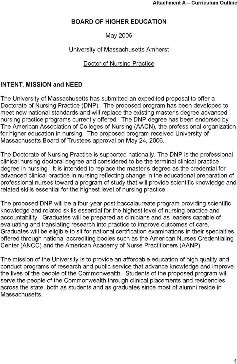 The proposed program has been developed to meet new national standards and will replace the existing master s degree advanced nursing practice programs currently offered.