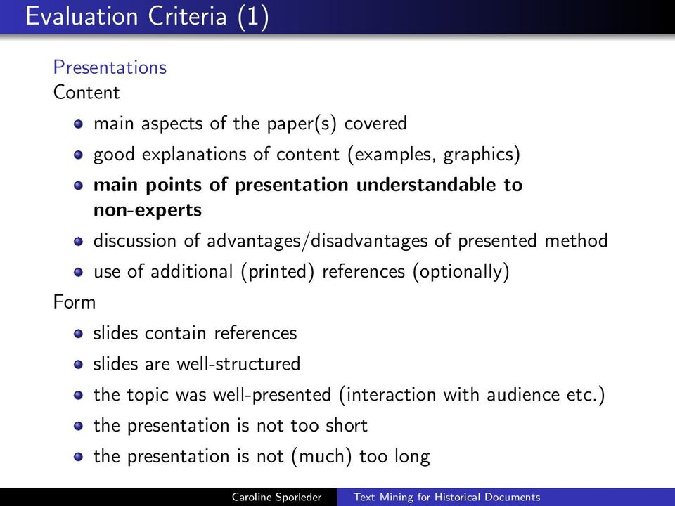 presented method use of additional (printed) references (optionally) slides contain references slides are well-structured