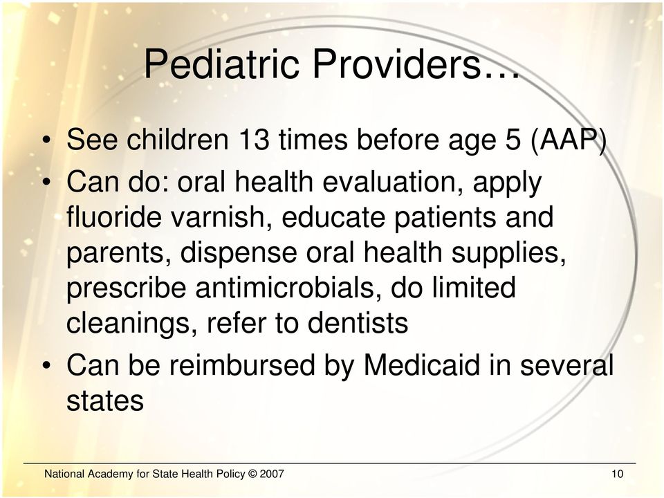 health supplies, prescribe antimicrobials, do limited cleanings, refer to dentists