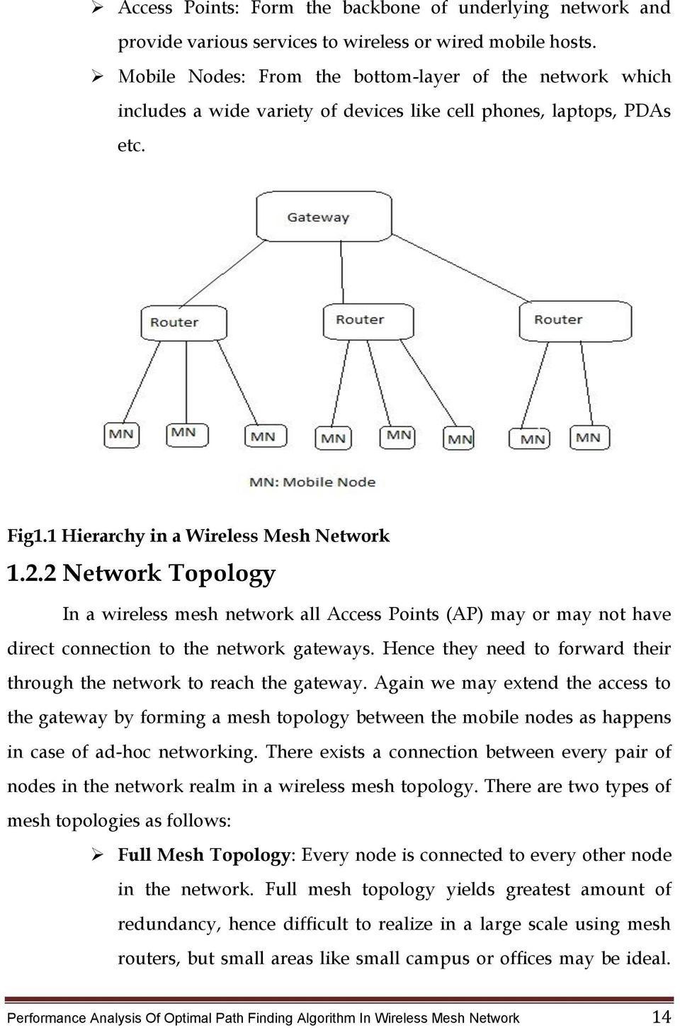 2 Network Topology In a wireless mesh network all Access Points (AP) may or may not have direct connection to the network gateways.