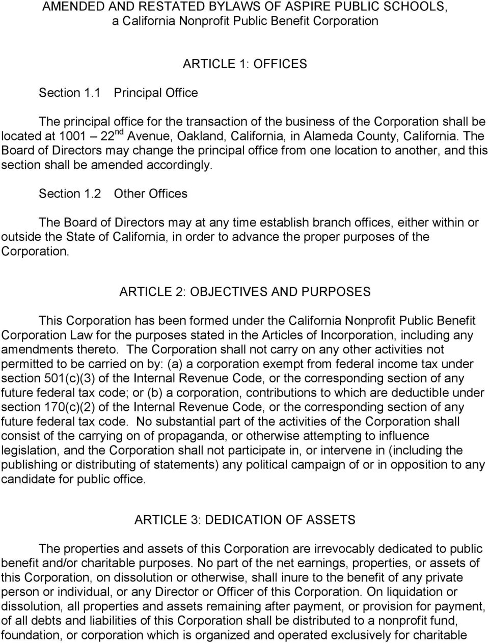 California. The Board of Directors may change the principal office from one location to another, and this section shall be amended accordingly. Section 1.