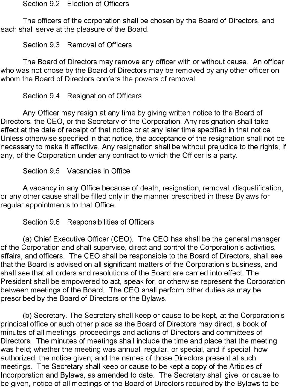 An officer who was not chose by the Board of Directors may be removed by any other officer on whom the Board of Directors confers the powers of removal. Section 9.