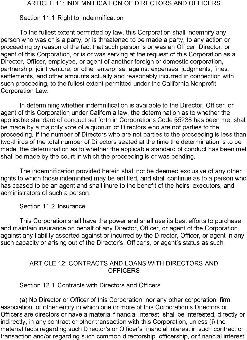 by reason of the fact that such person is or was an Officer, Director, or agent of this Corporation, or is or was serving at the request of this Corporation as a Director, Officer, employee, or agent