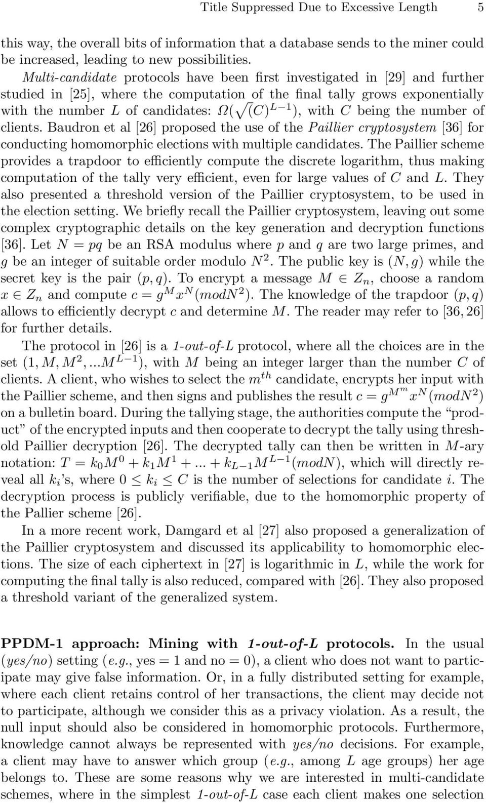 with C being the number of clients. Baudron et al [26] proposed the use of the Paillier cryptosystem [36] for conducting homomorphic elections with multiple candidates.