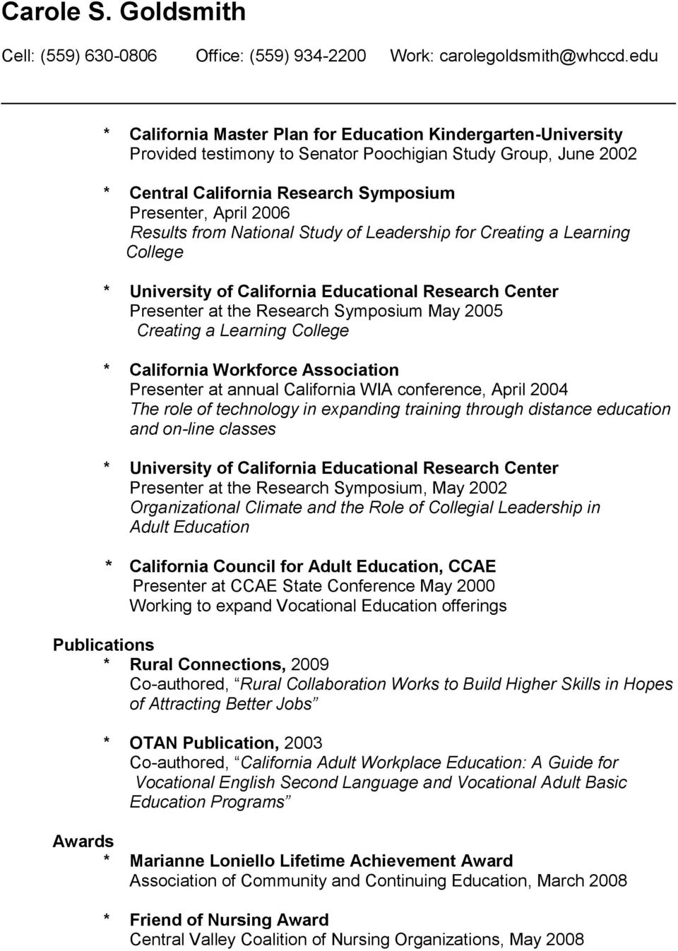 California Workforce Association Presenter at annual California WIA conference, April 2004 The role of technology in expanding training through distance education and on-line classes * University of