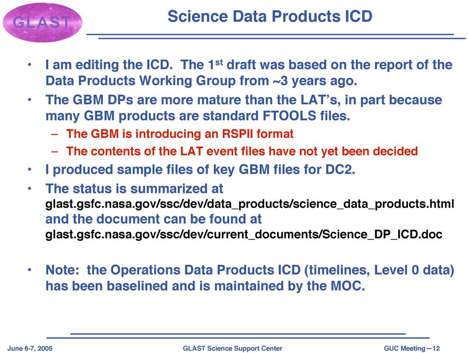 The GBM is introducing an RSPII format The contents of the LAT event files have not yet been decided I produced sample files of key GBM files for DC2.