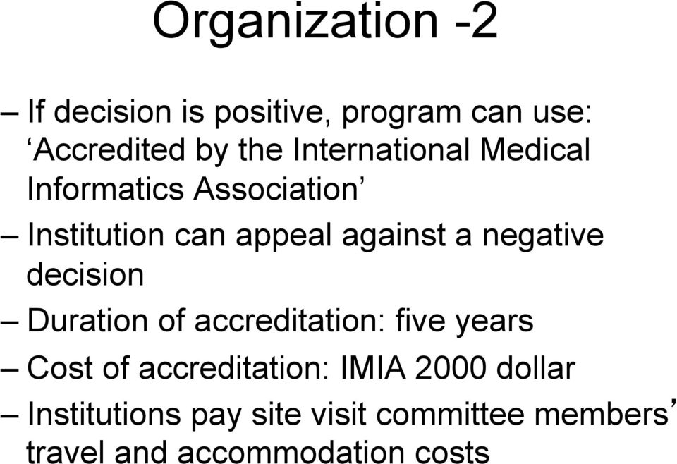 negative decision Duration of accreditation: five years Cost of accreditation: