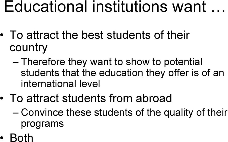 education they offer is of an international level To attract students